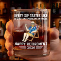 Every Sip Tastes Like It's Not My Problem Anymore Retirement - Personalized Whiskey Glass