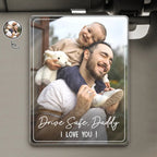 Custom Photo Drive Safe We Love You - Personalized Custom Shaped Acrylic Car Visor Clip
